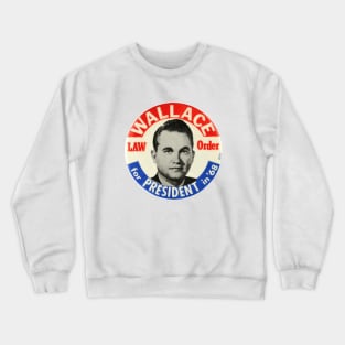 George Wallace 1968 Presidential Campaign Law and Order Button Design Crewneck Sweatshirt